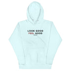 Look Good Feel Good Hoodie