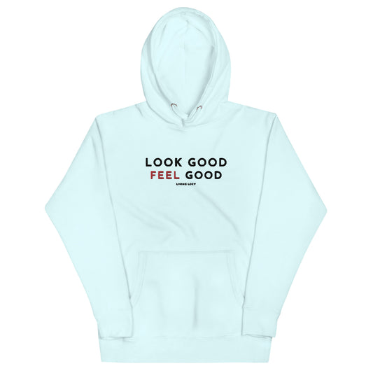 Look Good Feel Good Hoodie