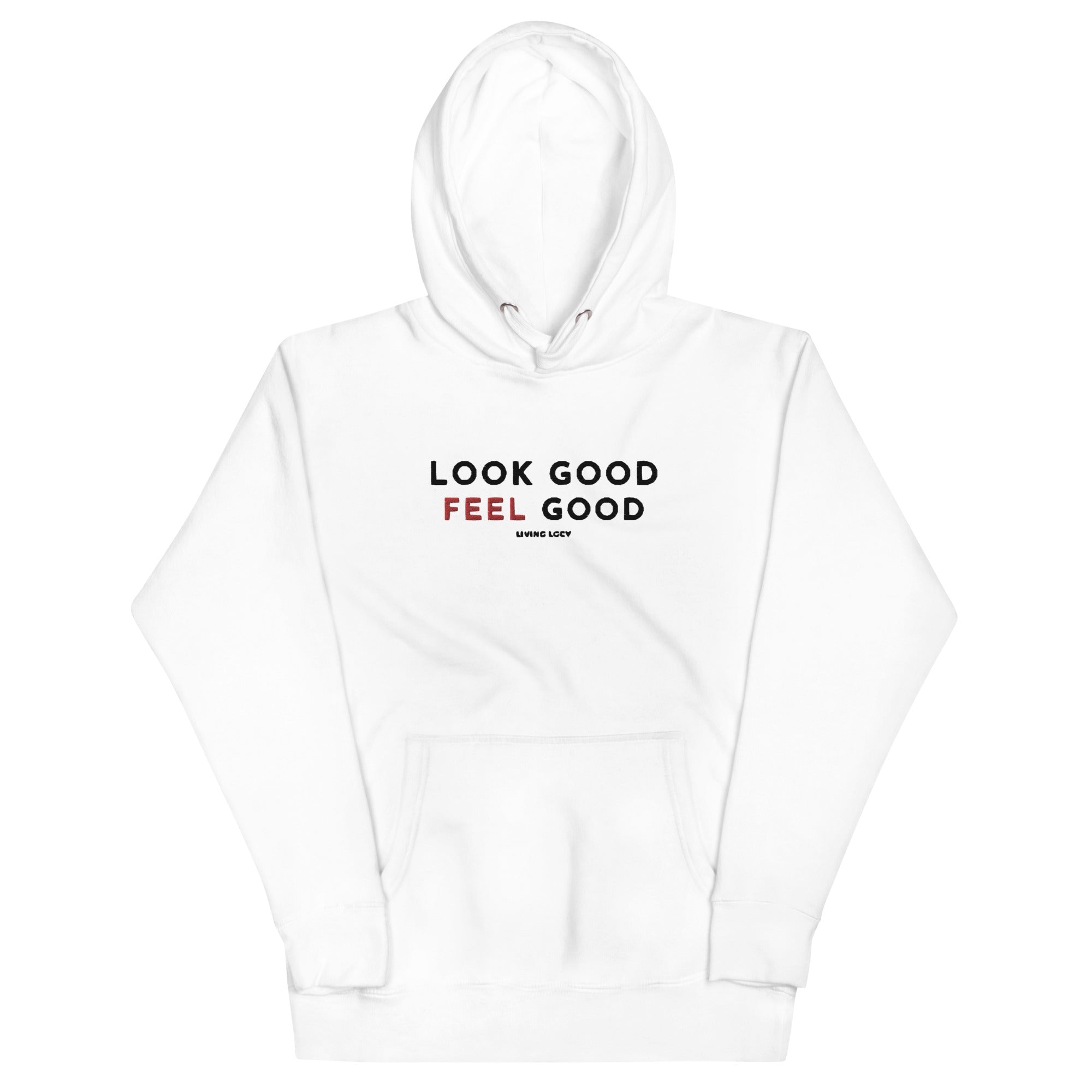 Look Good Feel Good Hoodie