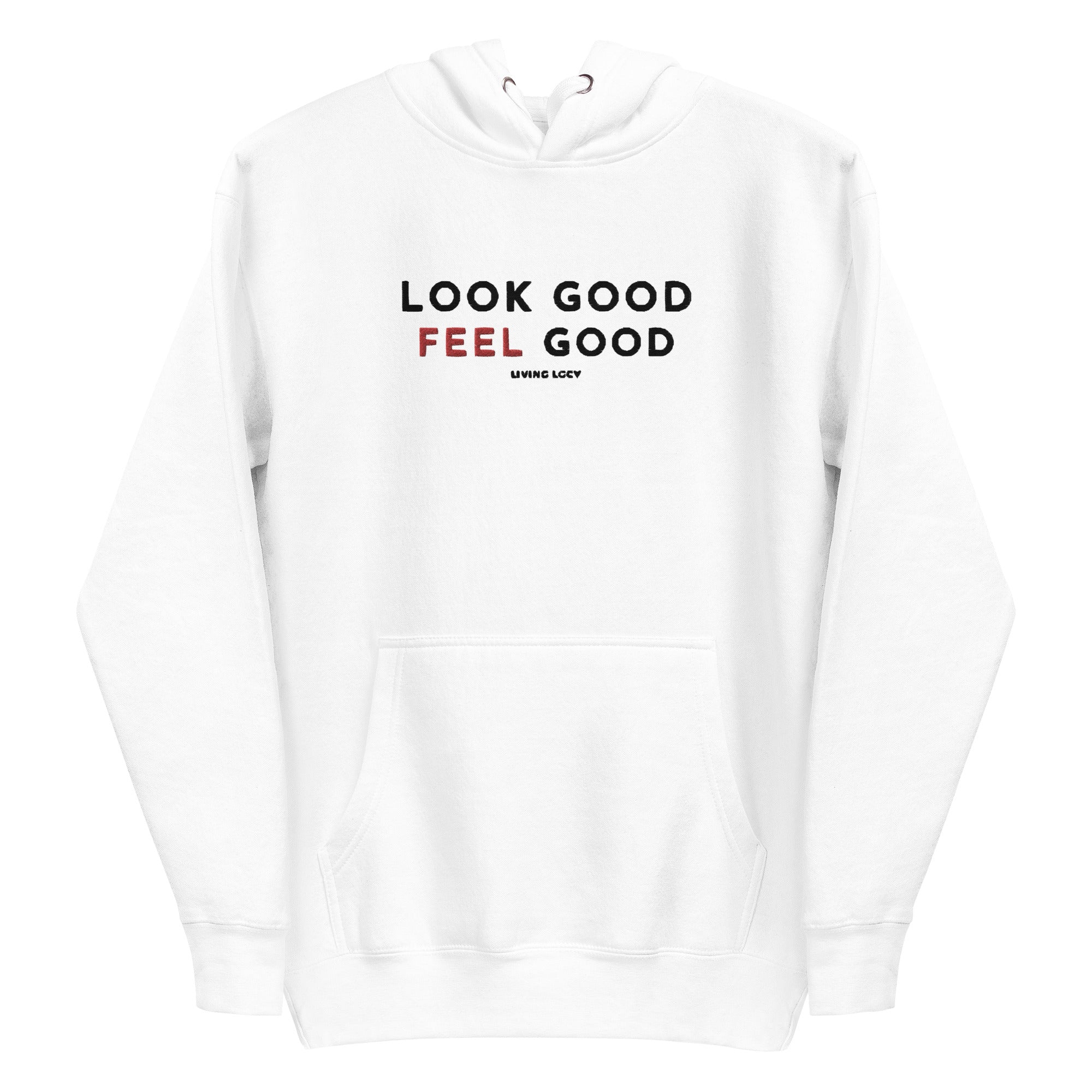 Look Good Feel Good Hoodie