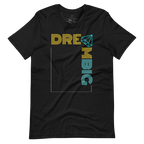Dream Big Legacy T-Shirt